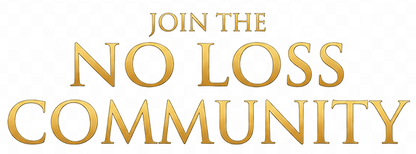 JOIN THE NO LOSS COMMUNITY